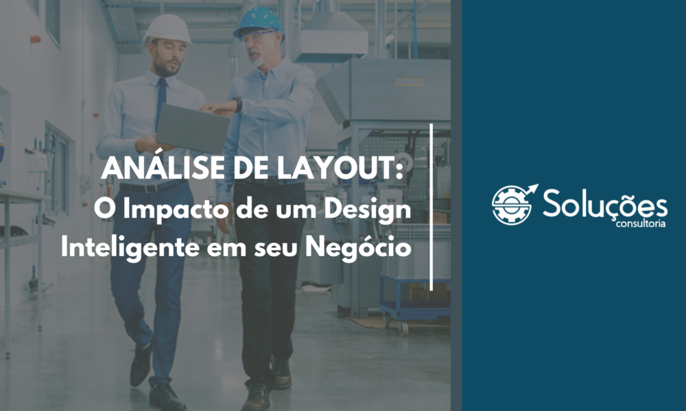 Análise de Layout: O Impacto de um Design Inteligente em seu Negócio