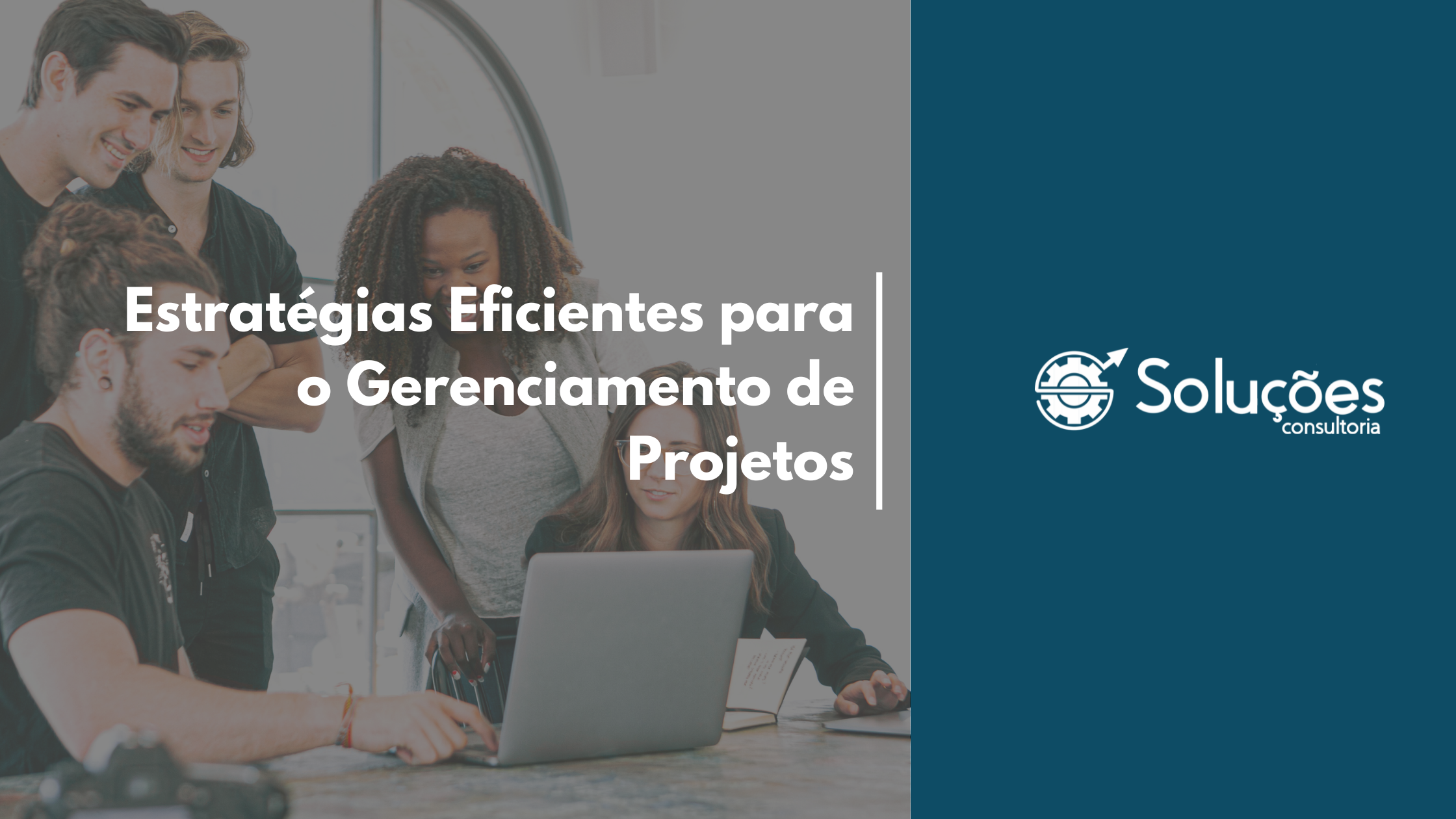 Estratégias Eficientes Para O Gerenciamento de Projetos: Maximize Seus Resultados