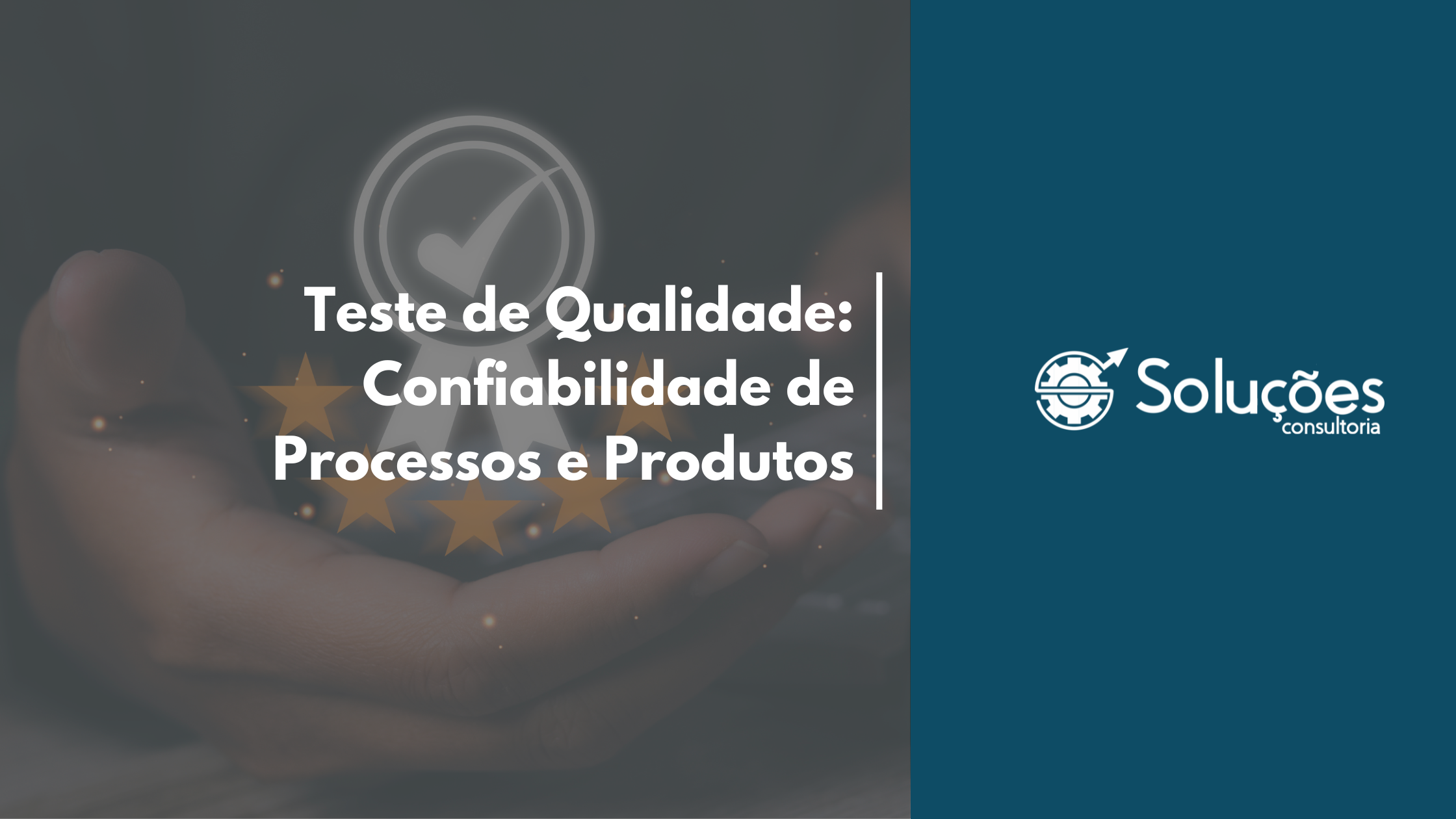 Teste de Qualidade – Confiabilidade de Processos e Produtos