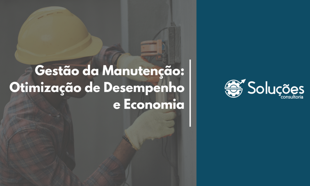 Gestão da Manutenção: Otimização de Desempenho e Economia